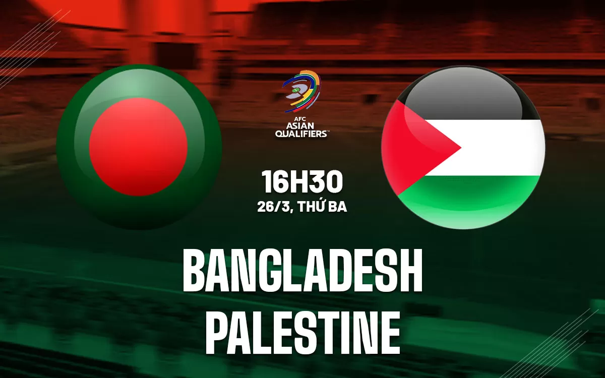 Nhận định trận đấu Bangladesh vs Palestine