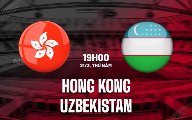 Nhận định trận đấu Hong Kong vs Uzbekistan