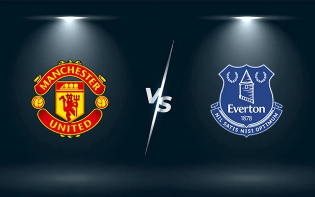 Nhận định trận đấu MU vs Everton