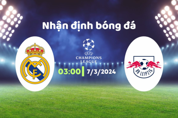 Nhận định trận đấu Real Madrid vs Leipzig