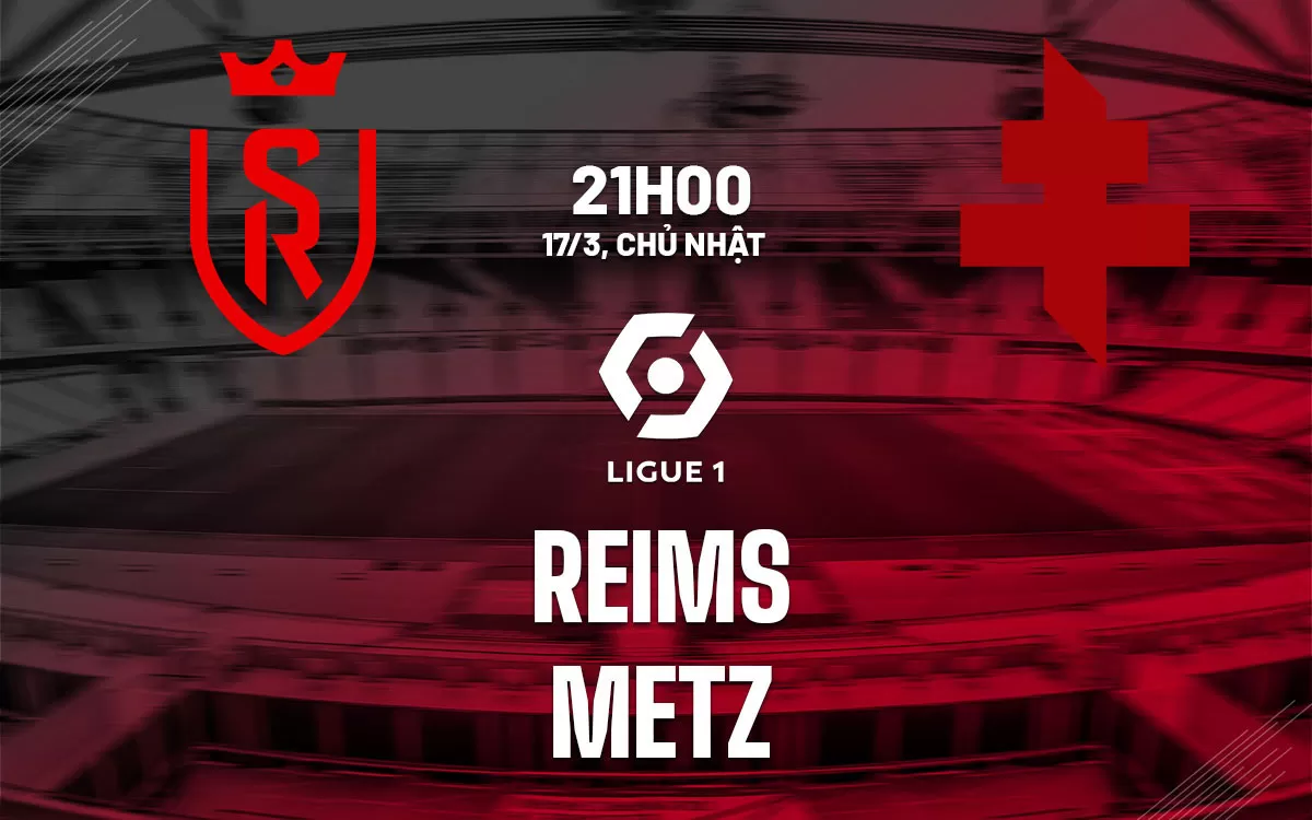 Nhận định trận đấu Reims vs Metz