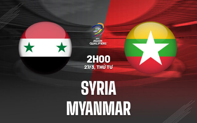 Nhận định trận đấu Syria vs Myanmar 